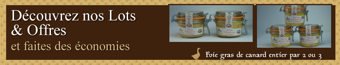 Découvrez les lots de foie gras de canard entier par 2 ou 3 sur la boutique du Badaud de Sarlat la Caneda en Dordogne dans le périgord Sud Ouest